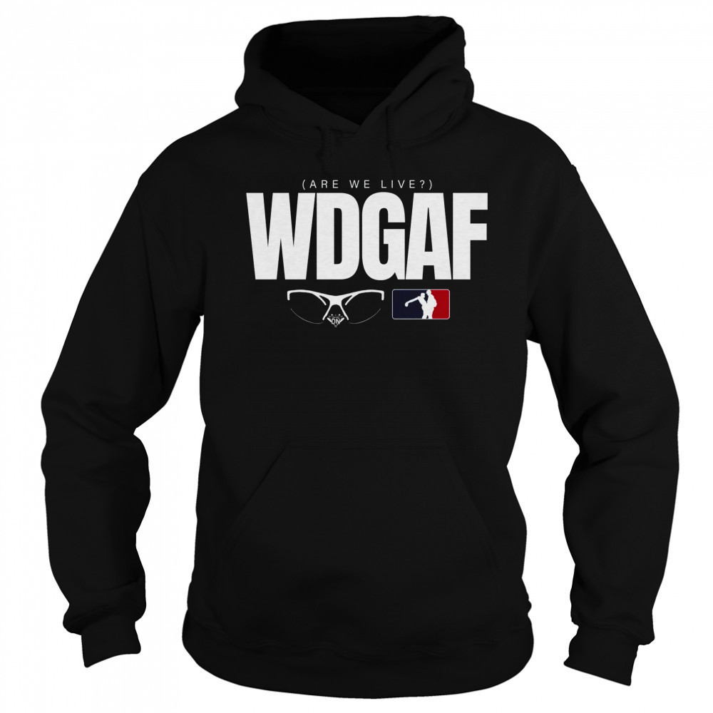 WDGAF Are We Live Los Angeles Baseball T-Shirt Sweatshirt
