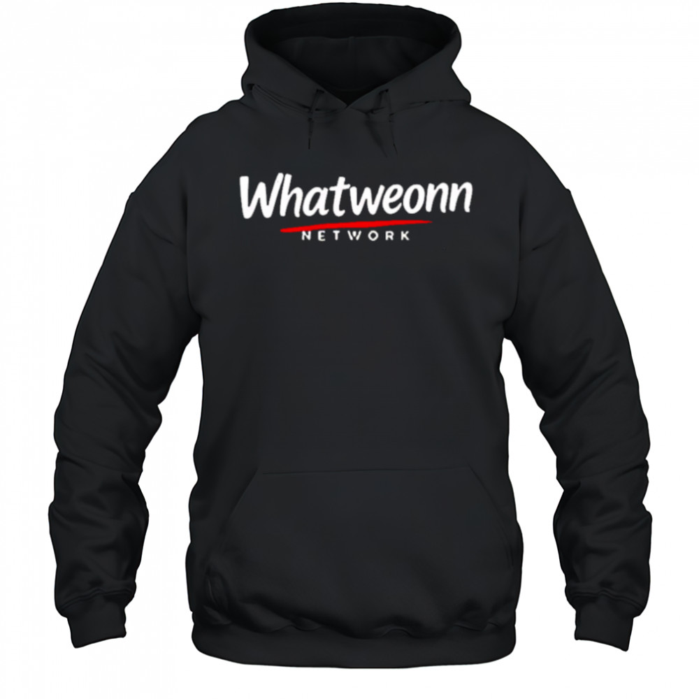What Weonn network shirt Hoodie