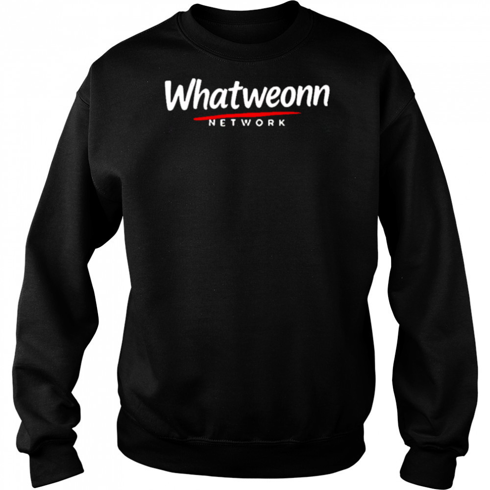 What Weonn network shirt Hoodie