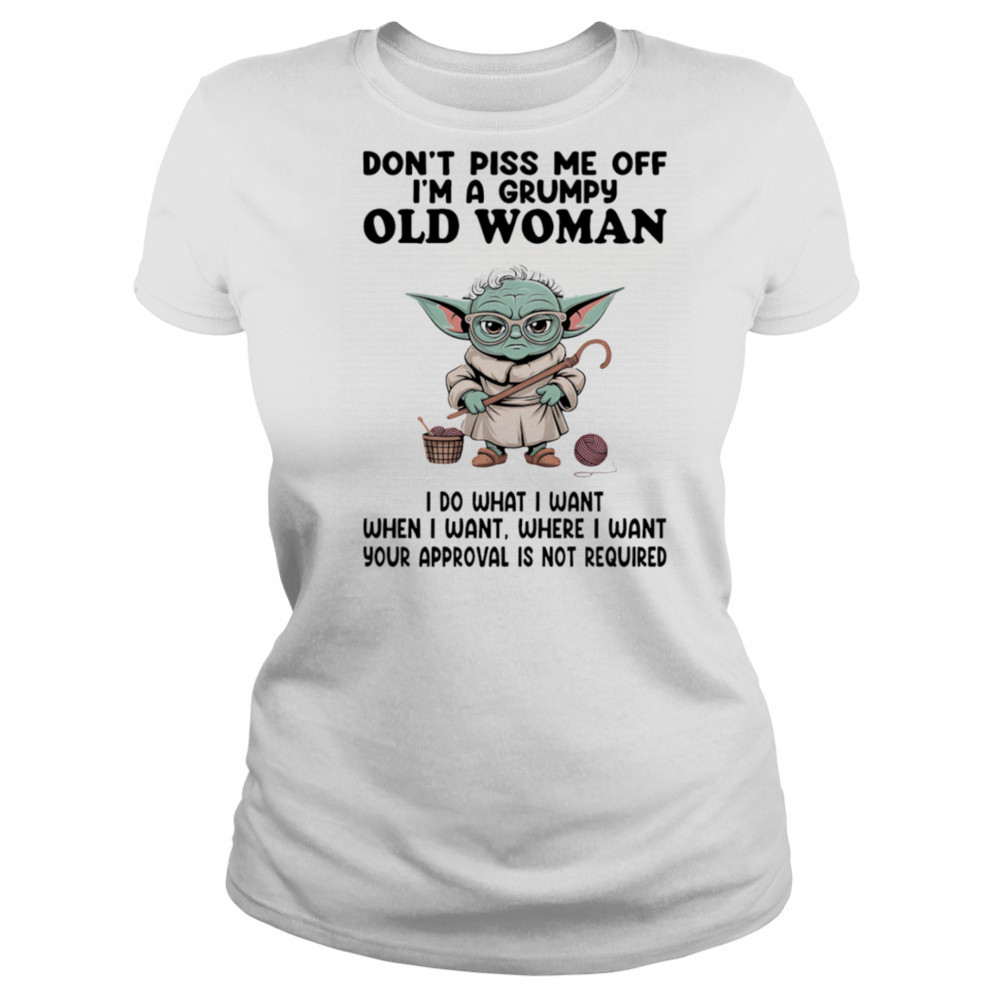 Yoda don’t piss me off I’m a grumpy old woman shirt Women's T-shirt