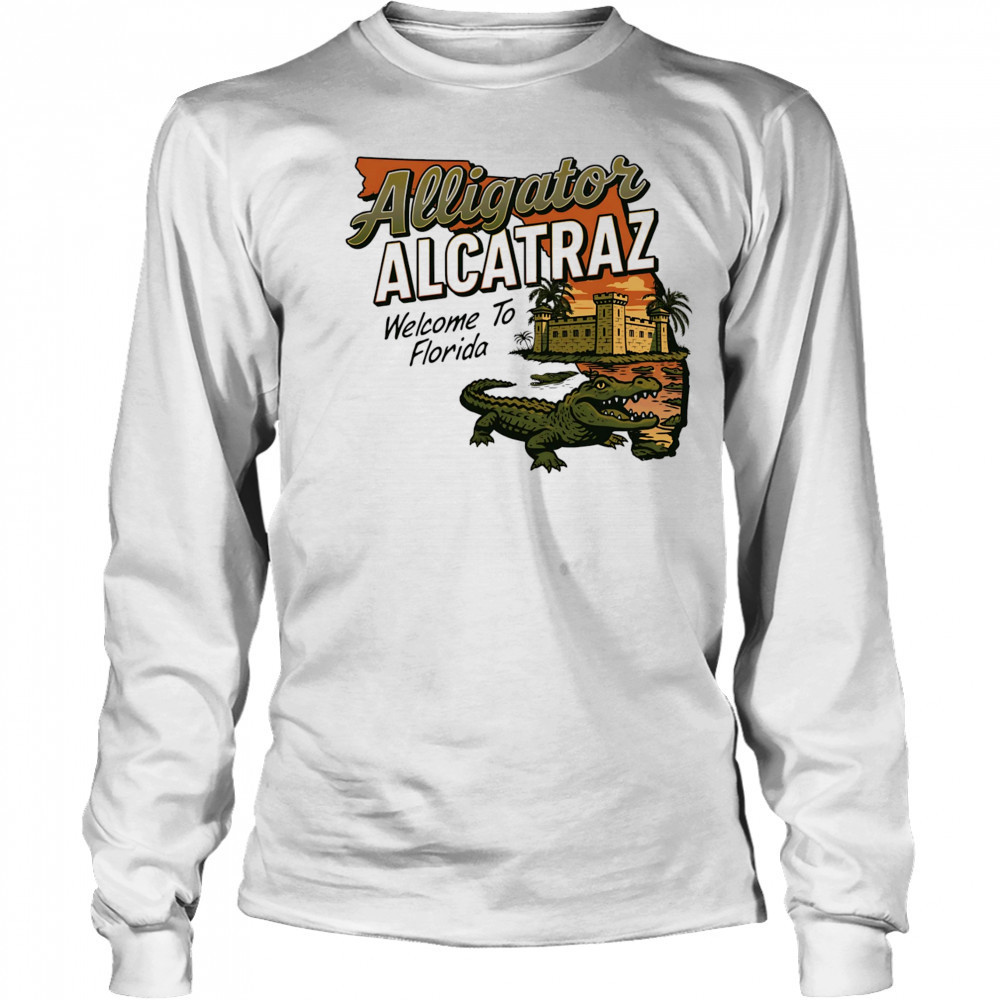 Alligator Alcatraz Welcome to Florida shirt Long Sleeved