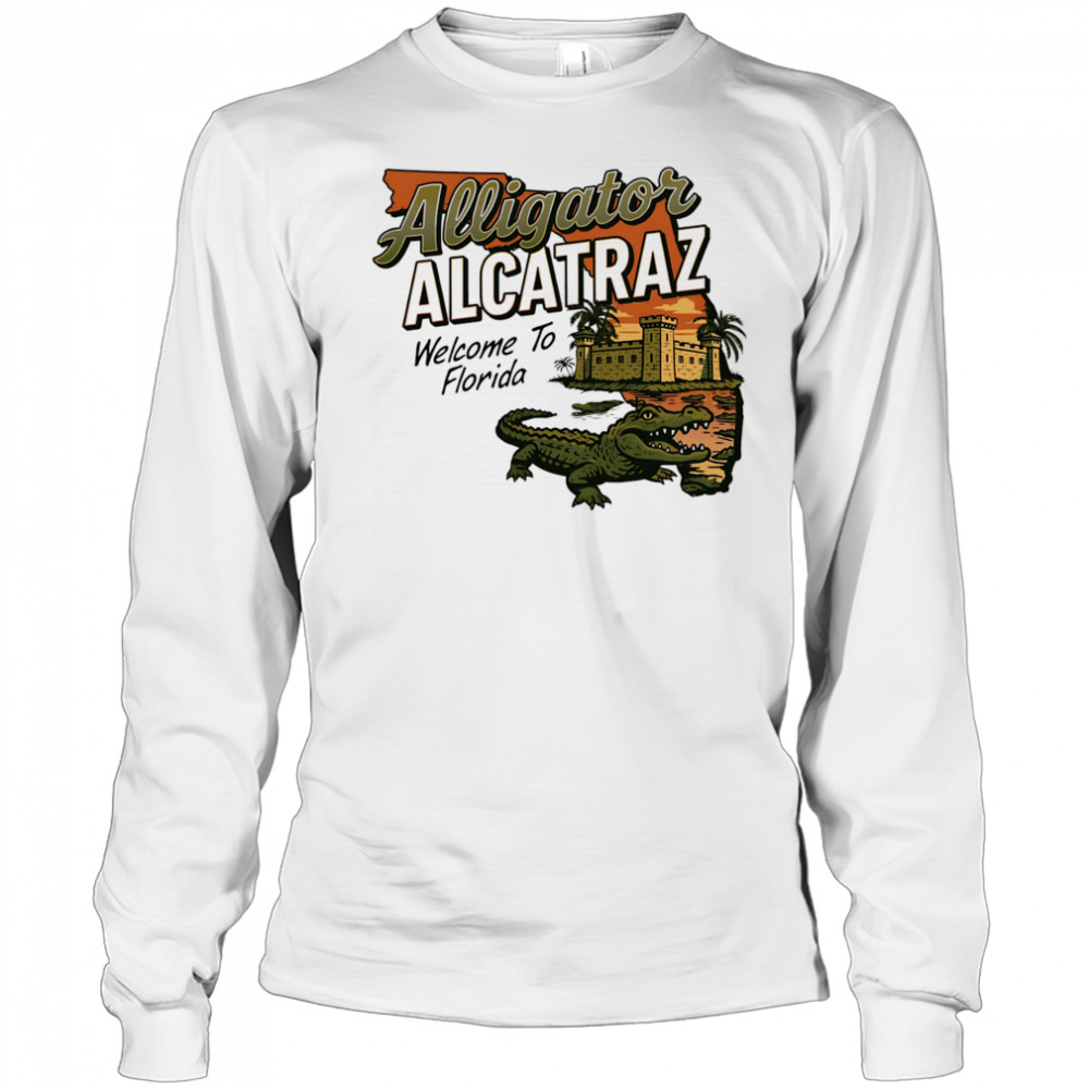Alligator Alcatraz Welcome to Florida shirt Long Sleeved
