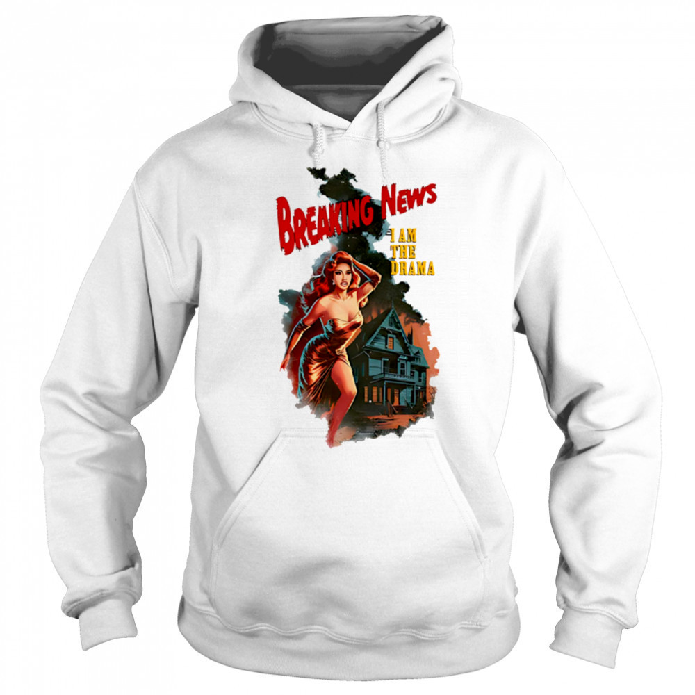 Breaking news I am the drama shirt Sweatshirt