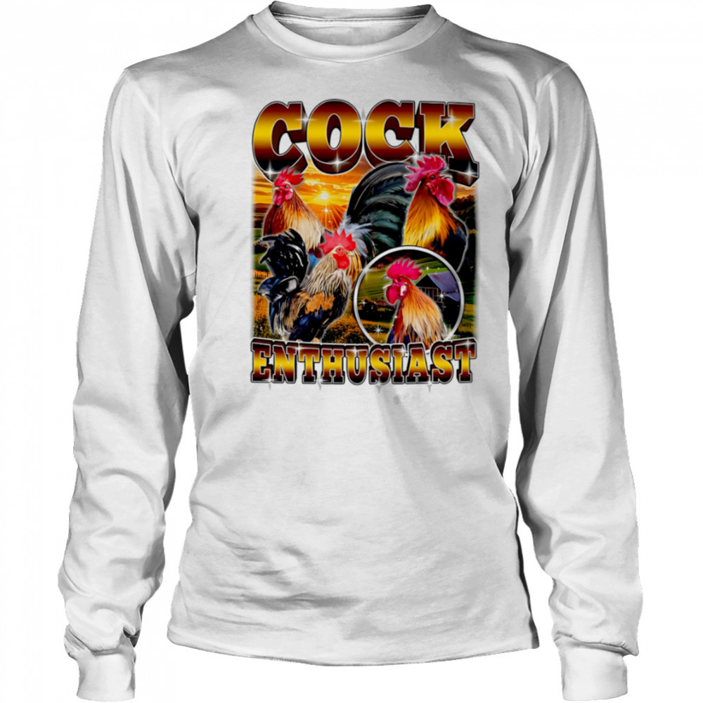 Cock Enthusiast Funny Rooster shirt Long Sleeved