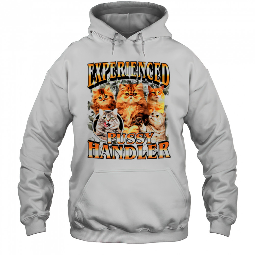 Experienced Pussy Handler Funny Cat shirt Hoodie
