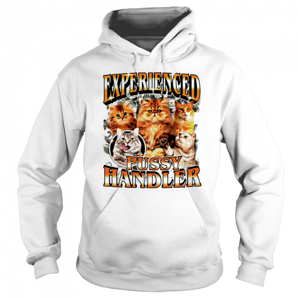 Experienced Pussy Handler Funny Cat shirt Sweatshirt