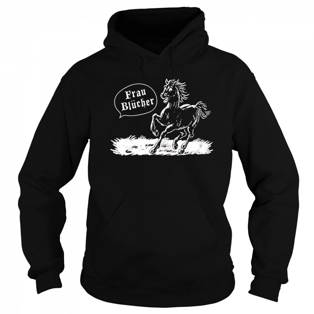 Frau Blucher horse shirt Sweatshirt