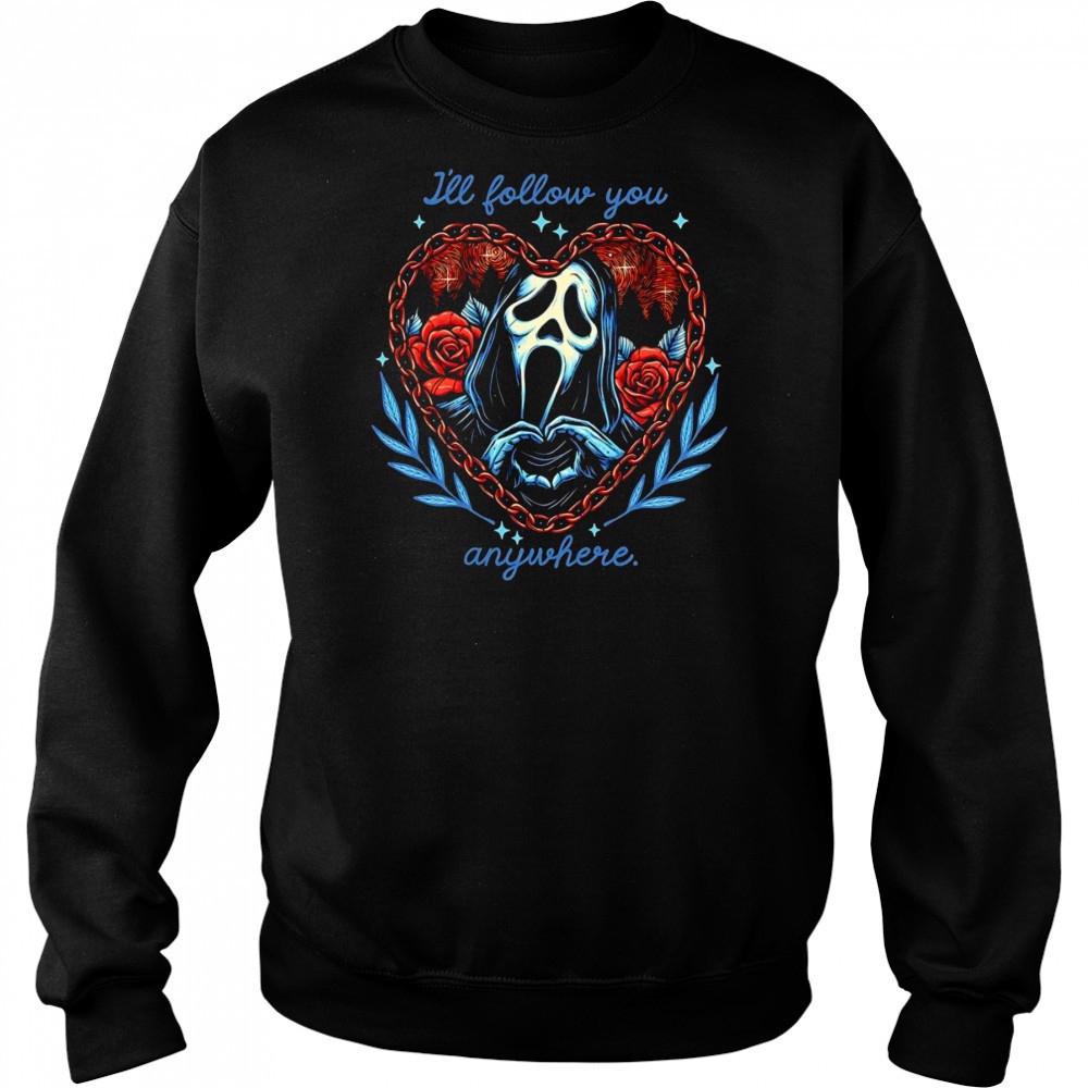 Ghostface I’ll follow you anywhere shirt Hoodie