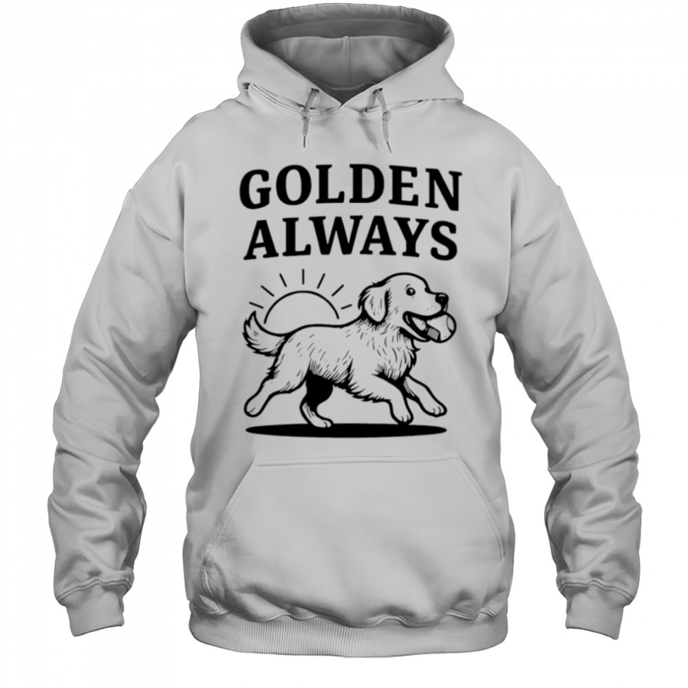 Golden Always cute Dog shirt Hoodie