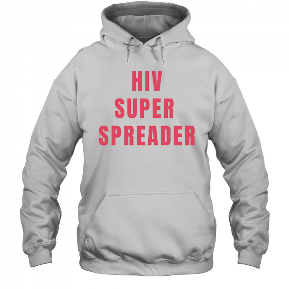 Hiv super spreader shirt Hoodie