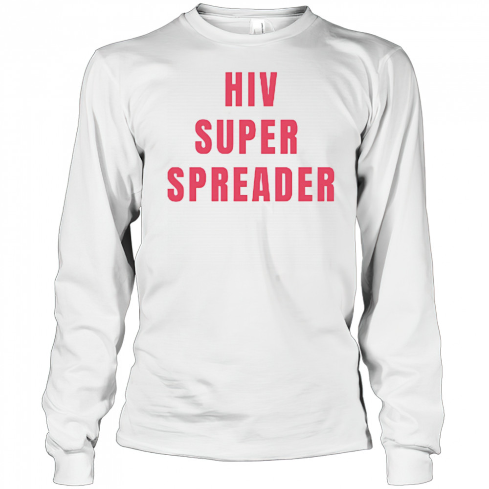 Hiv super spreader shirt Long Sleeved