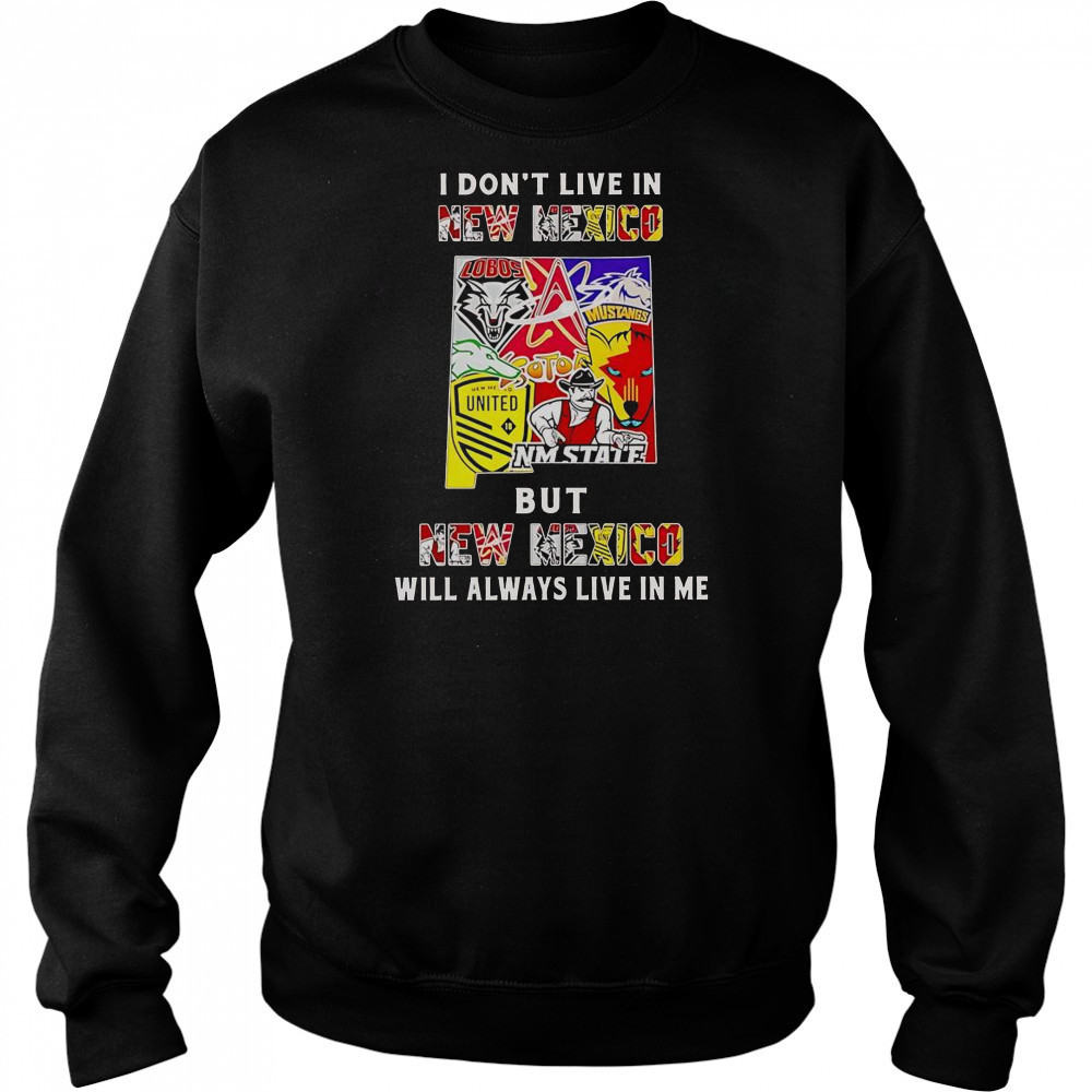 I Don’t Live In New Mexico But New Mexico Will Always Live In Me Sport Teams T-Shirt Hoodie