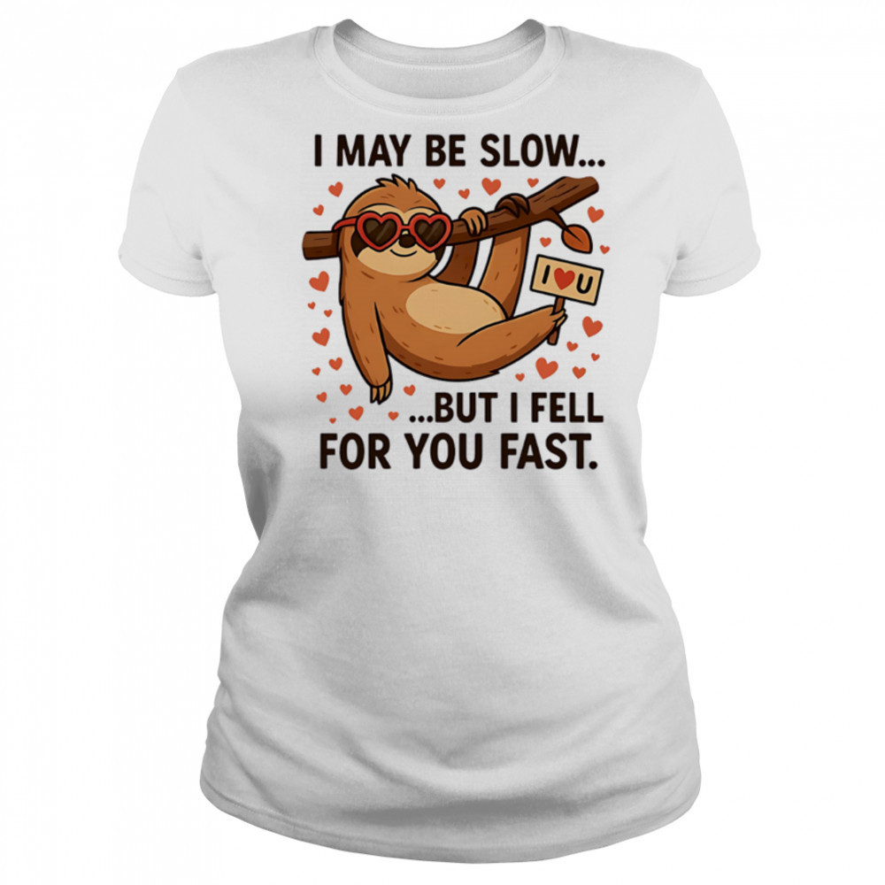 I May Be Slow But I Fell for You Fast Sloth cute shirt Women's T-shirt