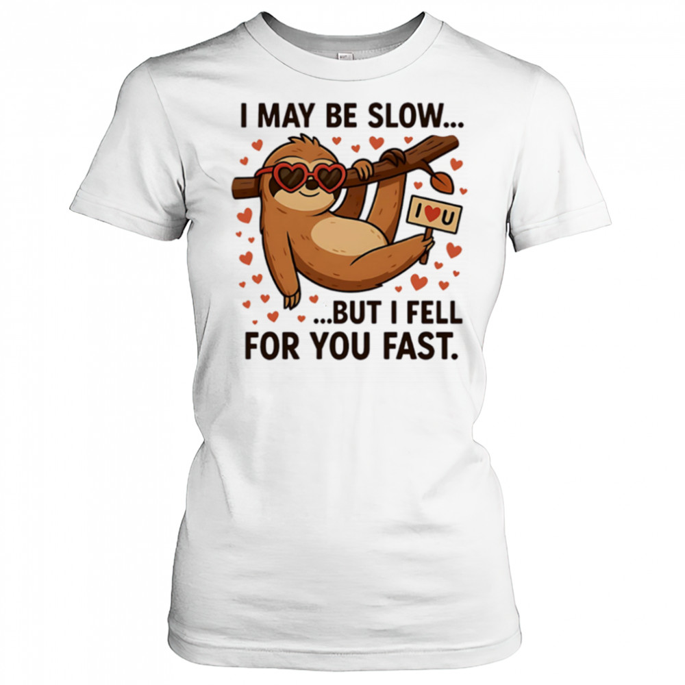 I May Be Slow But I Fell for You Fast Sloth cute shirt Women's T-shirt