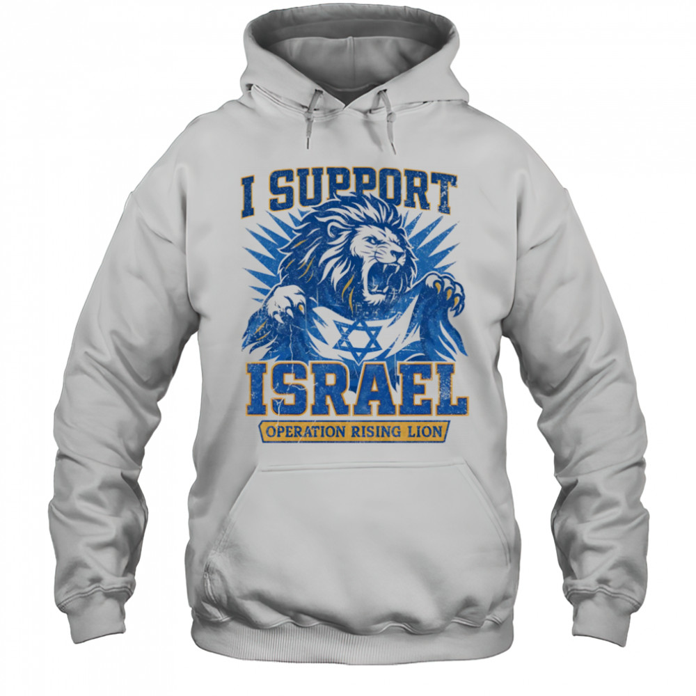 I support Israel Operation Rising Lion shirt Hoodie