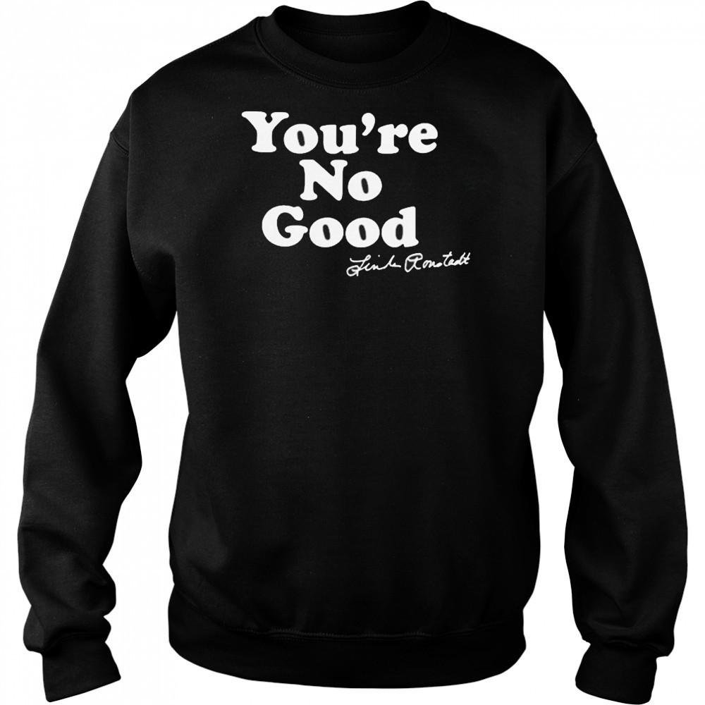 Linda Ronstadt You’re No Good T-shirt Hoodie