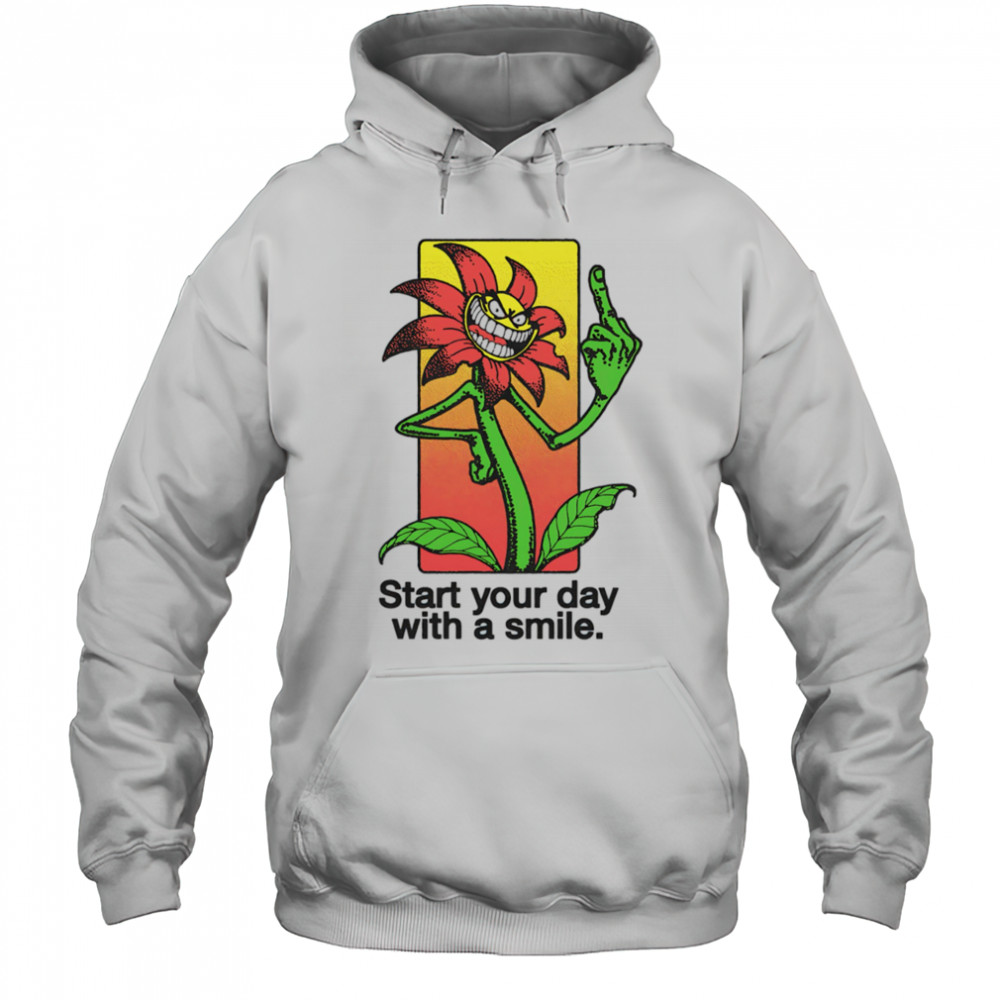 Middle finger start your day with a smile shirt Hoodie