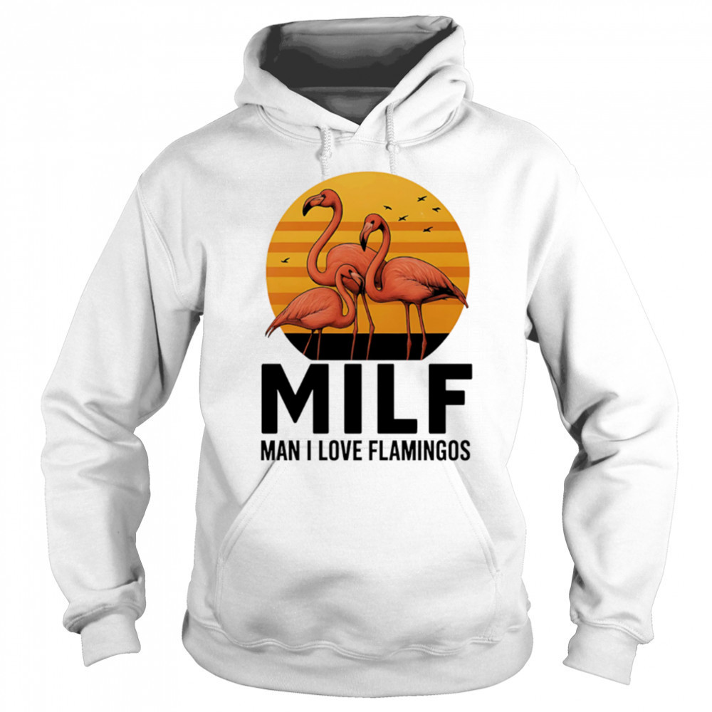 MILF Flamingo Man I Love Flamingos sunset shirt Sweatshirt
