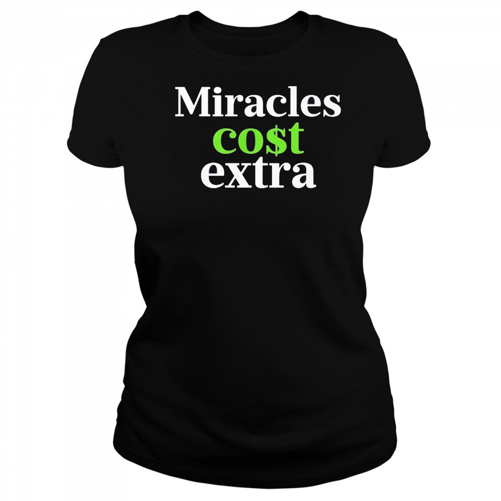 Miracles Cost Extra T-Shirt Women's T-shirt