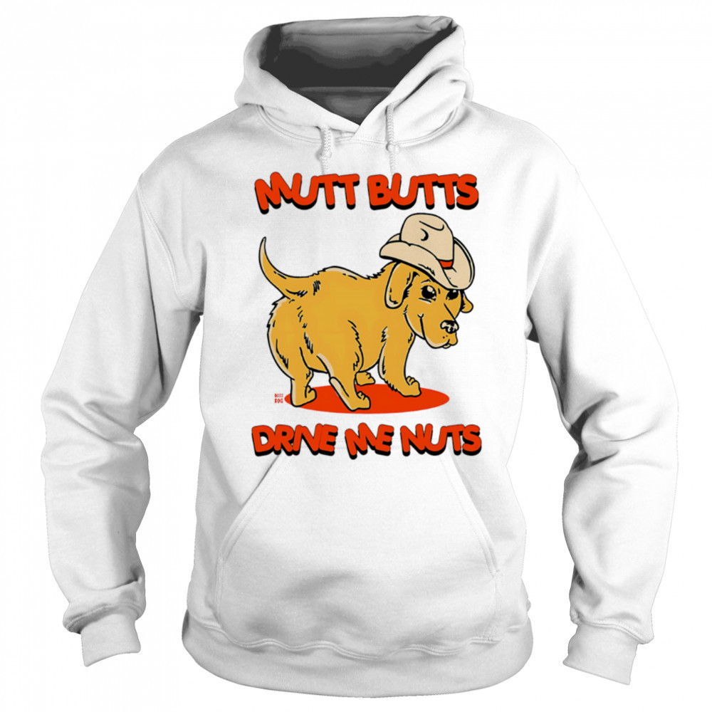 Mutt Butts Drive Me Nuts Dog cute shirt Sweatshirt