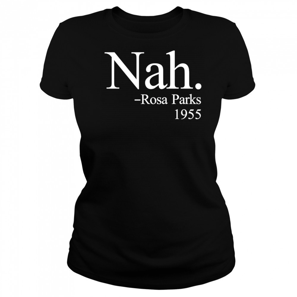 Nah Rosa Parks 1955 shirt Women's T-shirt