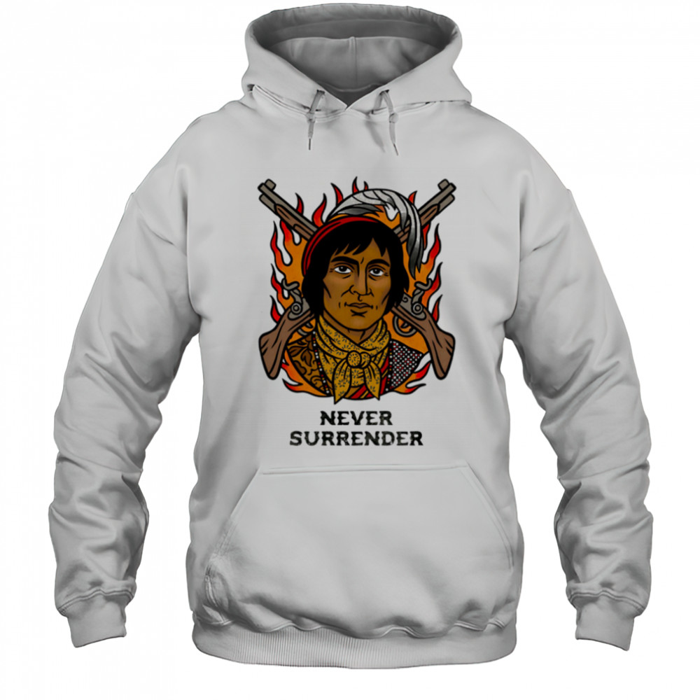 Never Surrender native people vintage shirt Hoodie