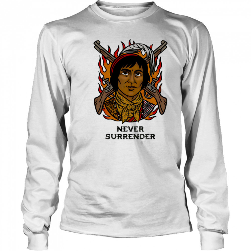 Never Surrender native people vintage shirt Long Sleeved