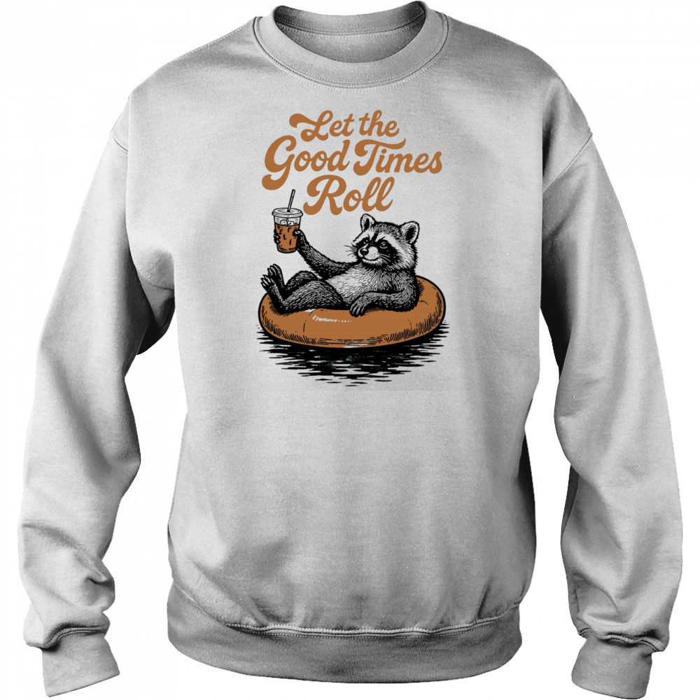 Raccoon relax with coffee let the good times roll shirt Hoodie