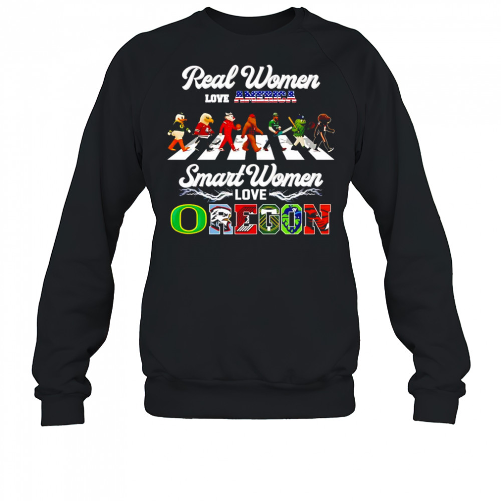 Real women love America smart women love Oregon mascot shirt Sweatshirt