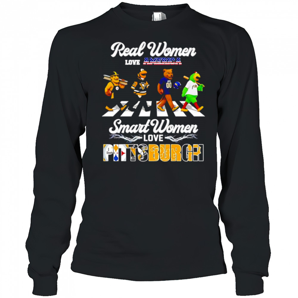 Real women love America smart women love Pittsburgh mascot shirt Long Sleeved