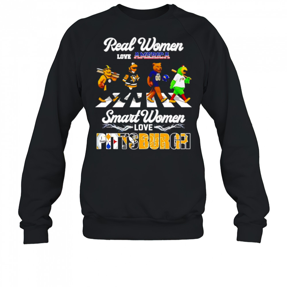 Real women love America smart women love Pittsburgh mascot shirt Sweatshirt