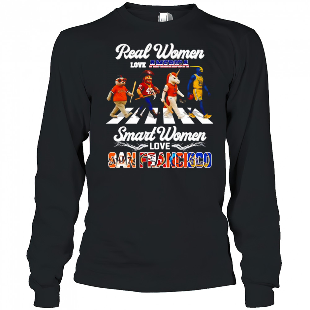 Real women love America smart women love San Francisco mascot shirt Long Sleeved