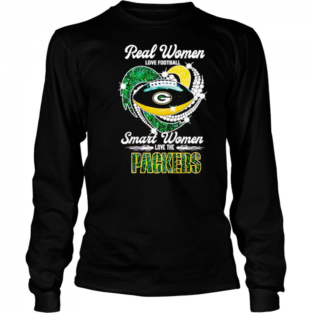 Real Women Love Football Smart Women Love The Green Bay Packers shirt Long Sleeved