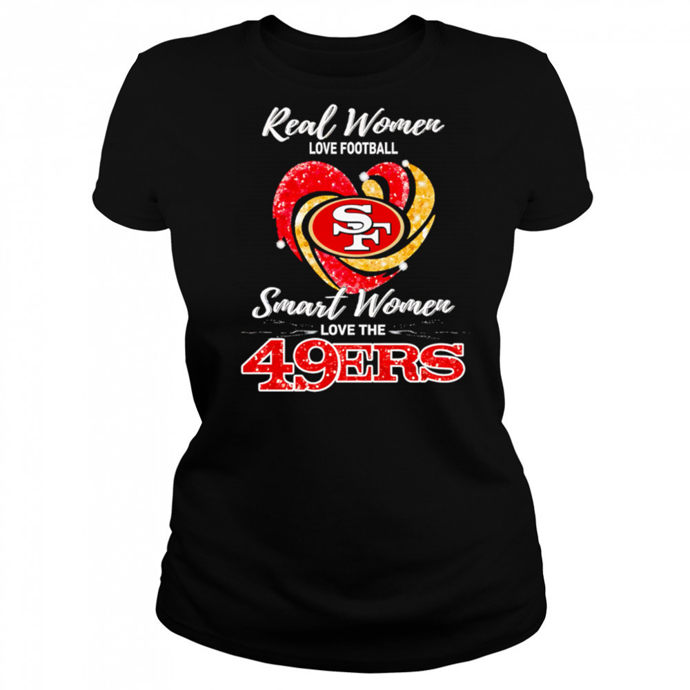 Real Women Love Football Smart Women Love The San Francisco 49ers shirt Women's T-shirt