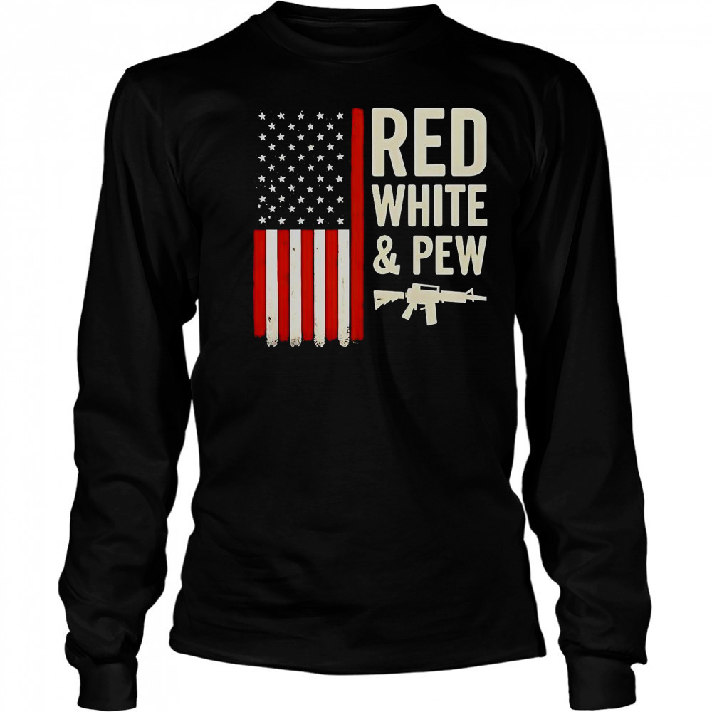 Red White And Pew USA Flag Gun T-Shirt Long Sleeved