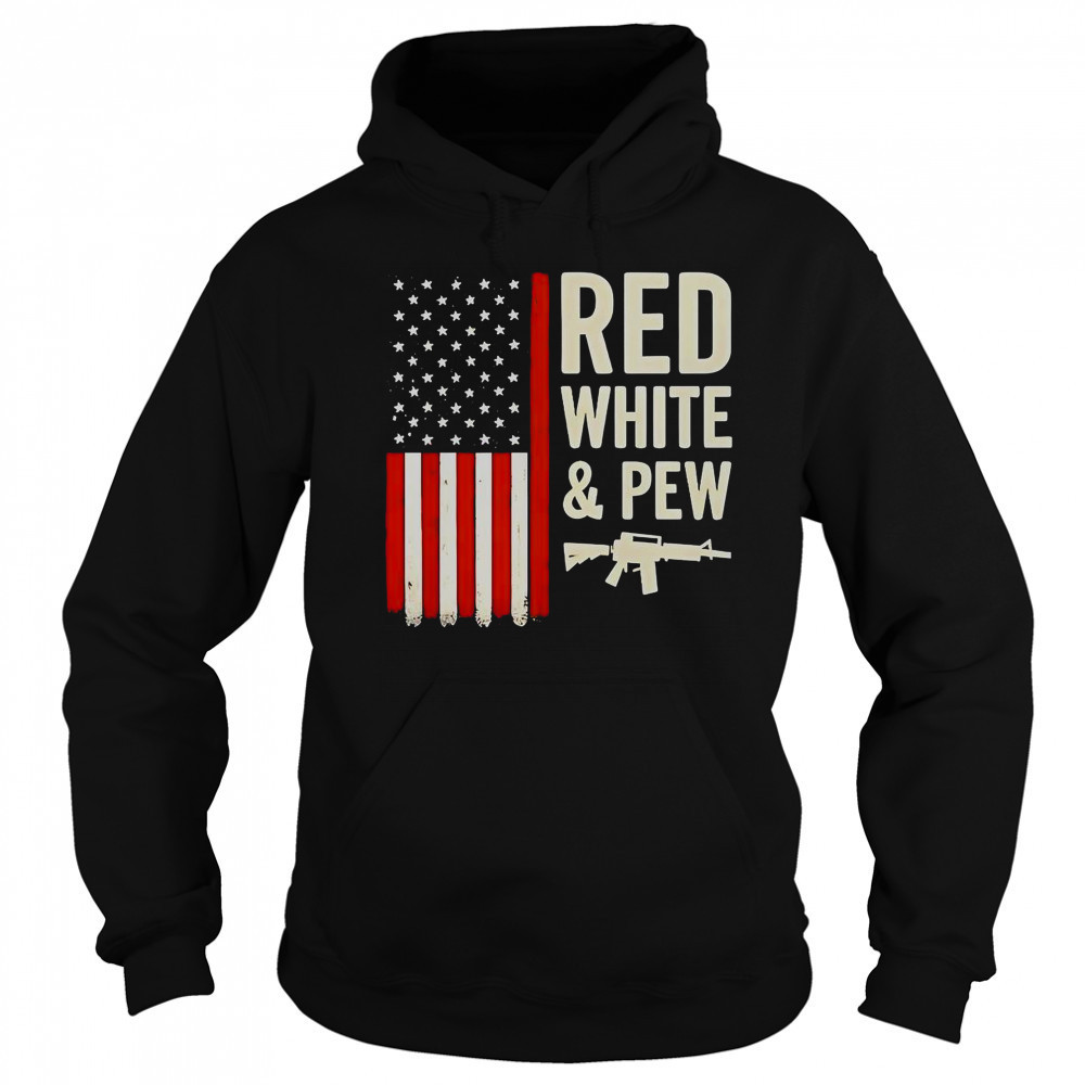Red White And Pew USA Flag Gun T-Shirt Sweatshirt