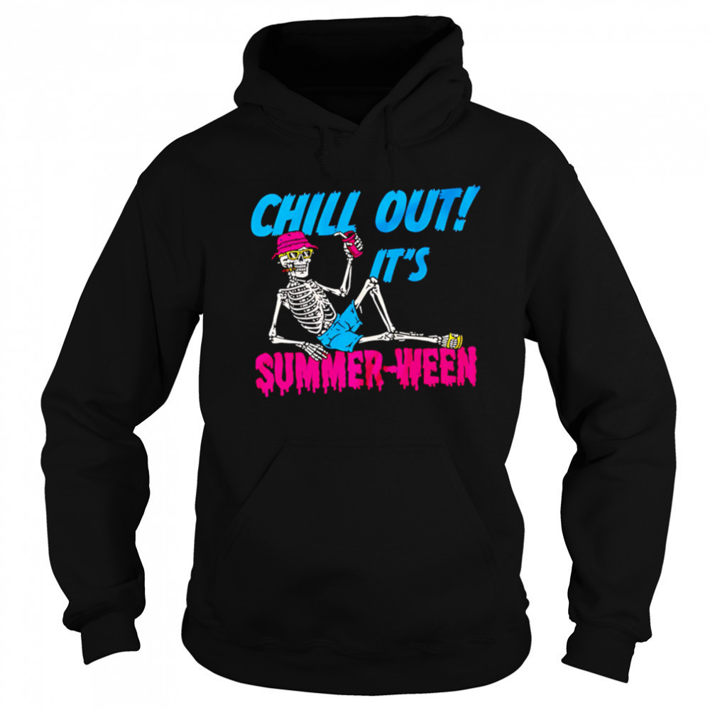 Skeleton Chill Out It’s Summer-Ween shirt Sweatshirt