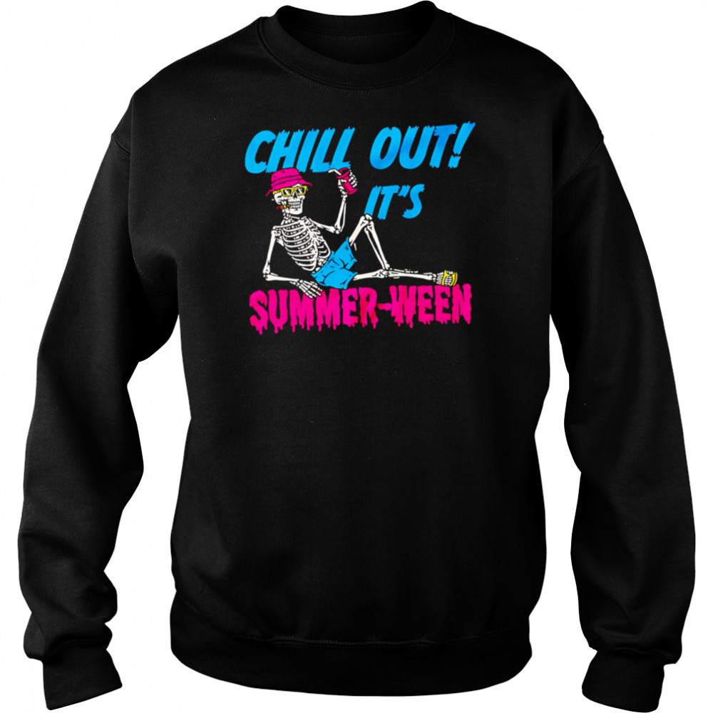 Skeleton Chill Out It’s Summer-Ween shirt Hoodie