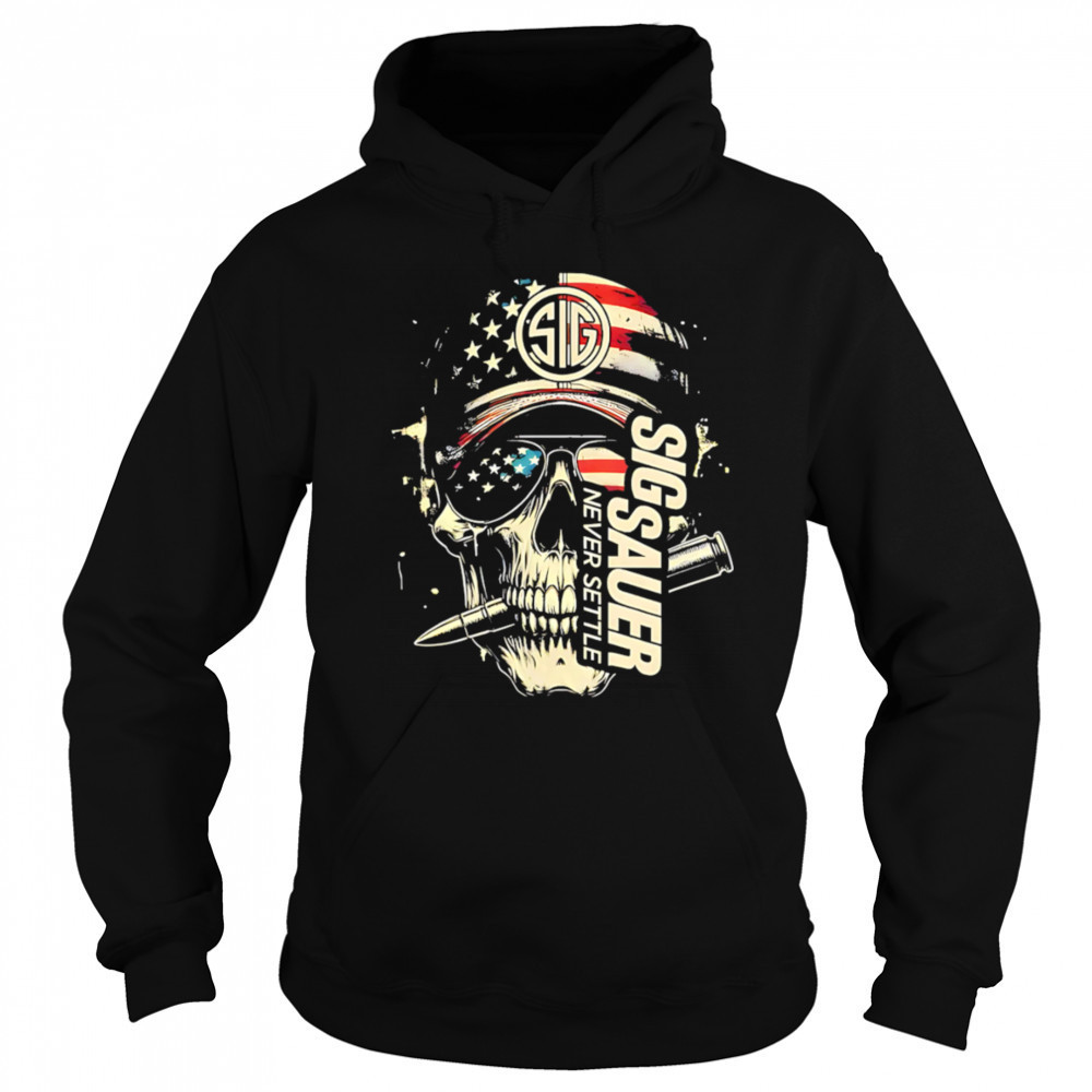 Skull Sig Sauer Never Settle shirt Sweatshirt