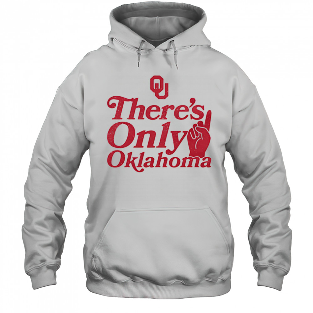 There’s only Oklahoma shirt Hoodie