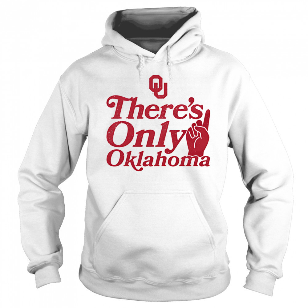 There’s only Oklahoma shirt Sweatshirt