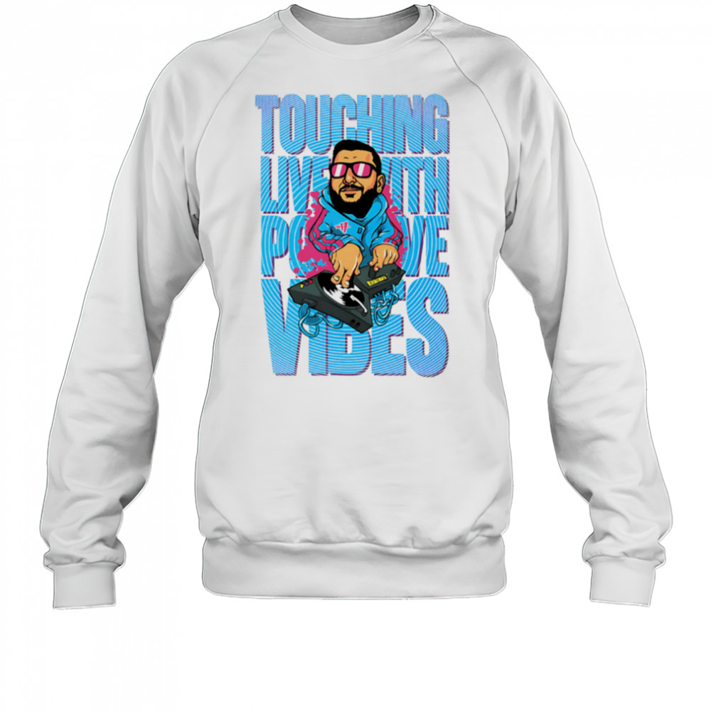 Touching Lives With Positive Vibes DJ cartoon shirt Sweatshirt