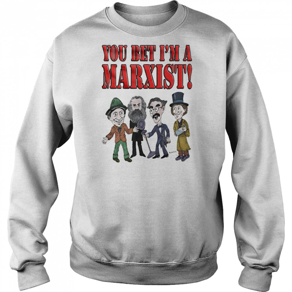 You bet I’m a Marxist shirt Hoodie