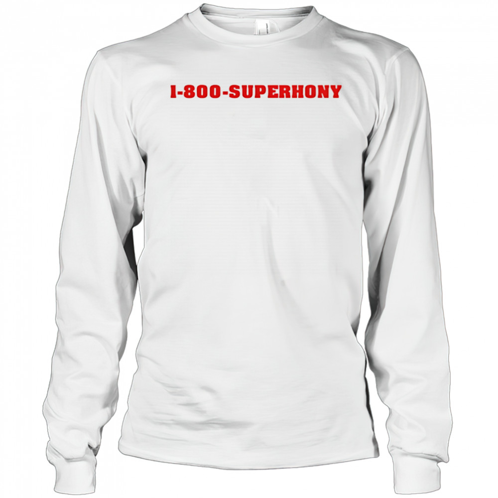 1 800 superhony shirt Long Sleeved