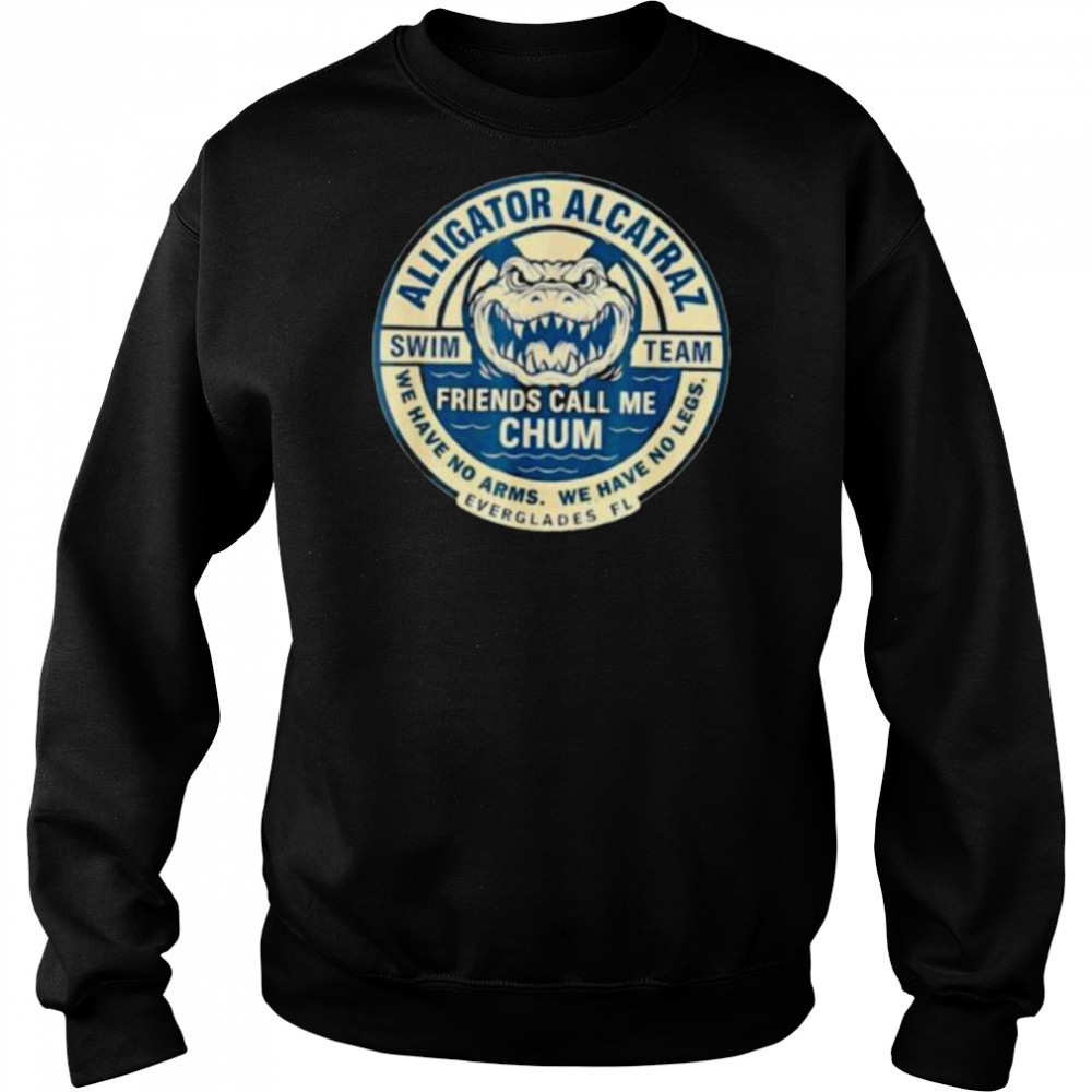 Alligator Alcatraz Everglades Florida friends call me chum shirt Hoodie