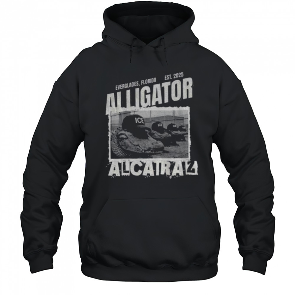 Alligator Alcatraz ICE Donald Trump Everglades shirt Hoodie