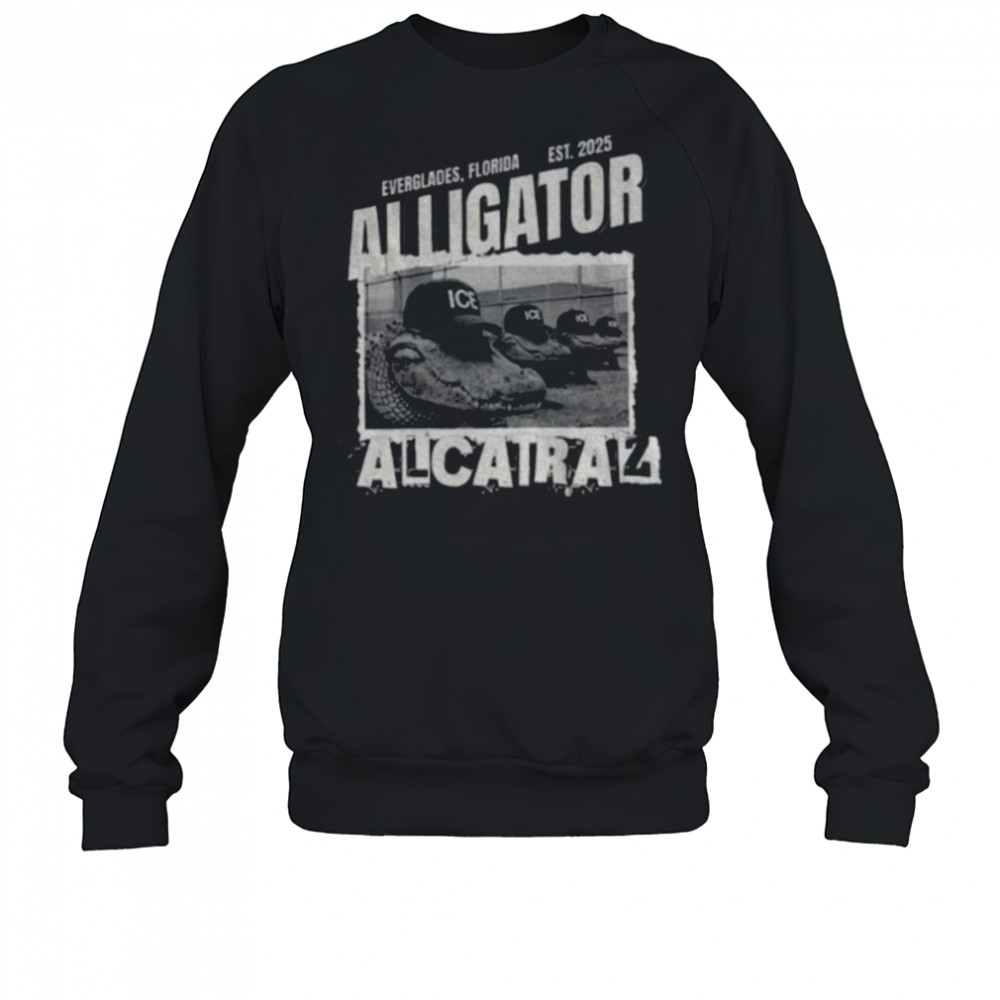 Alligator Alcatraz ICE Donald Trump Everglades shirt Sweatshirt