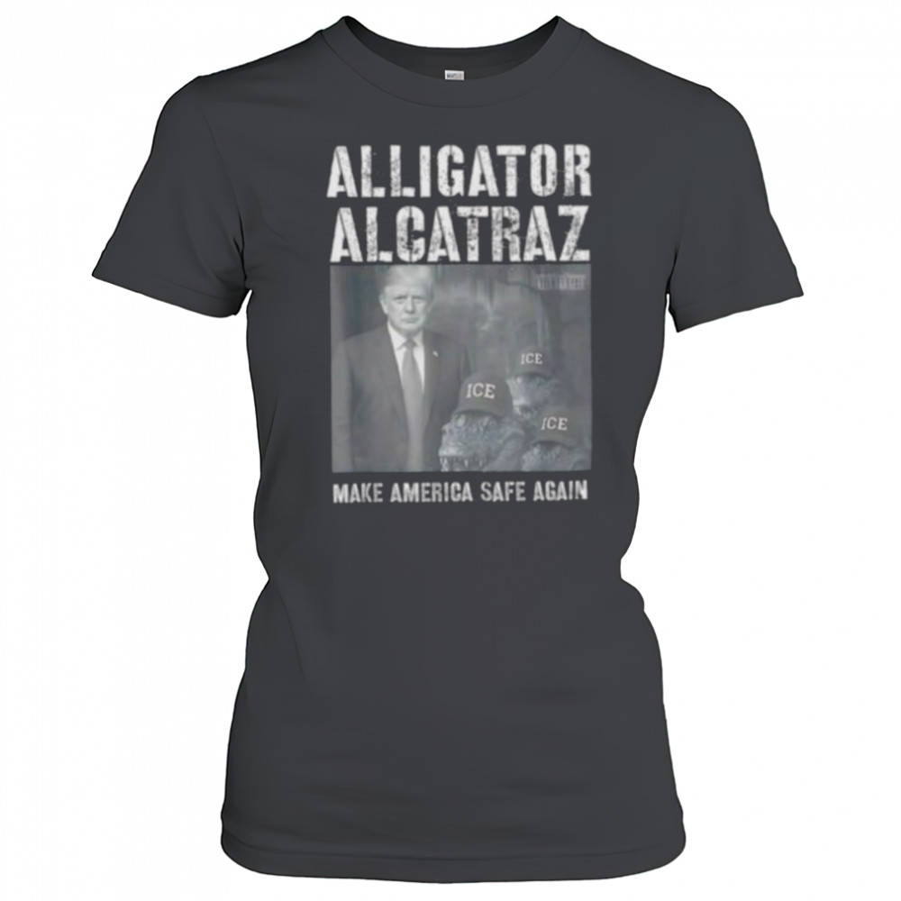 Alligator Alcatraz make america safe again shirt Women's T-shirt