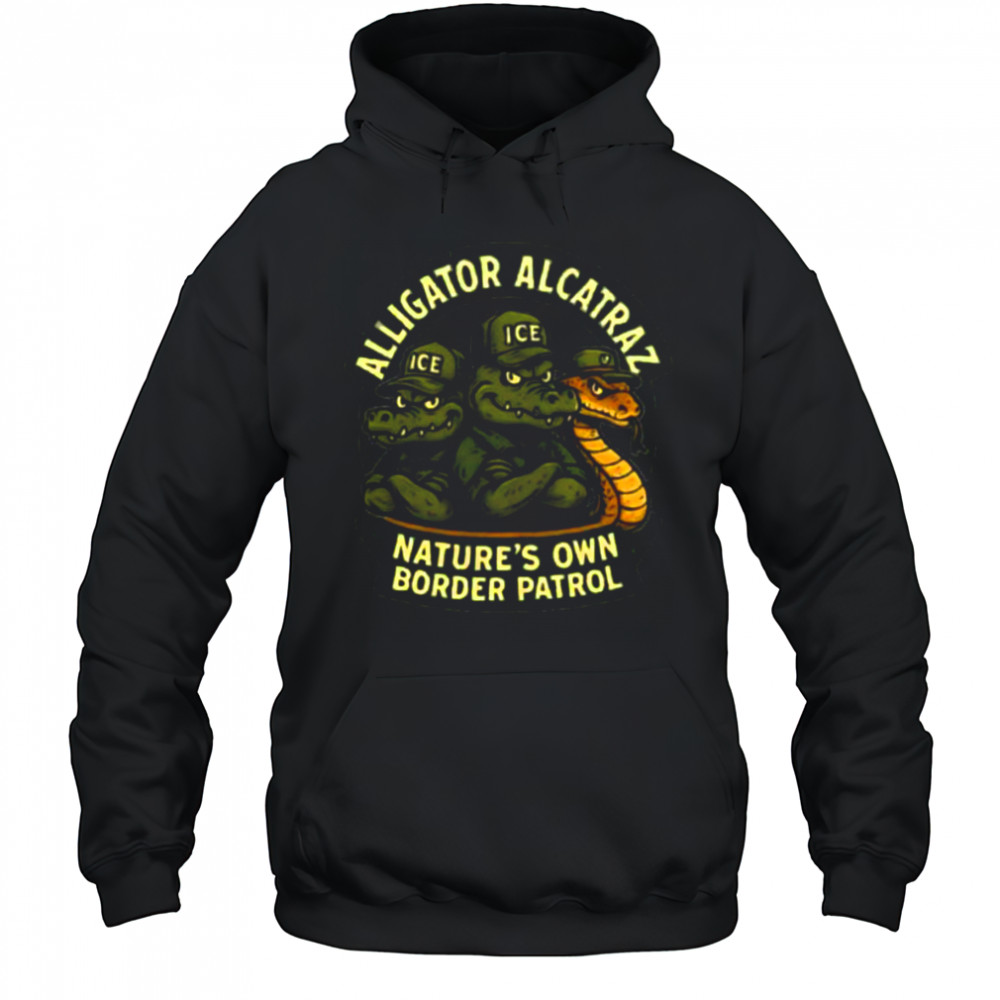 Alligator Alcatraz nature’s own border patrol shirt Hoodie
