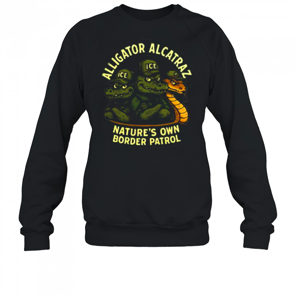 Alligator Alcatraz nature’s own border patrol shirt Sweatshirt